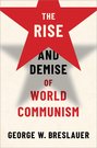 The Rise and Demise of World Communism